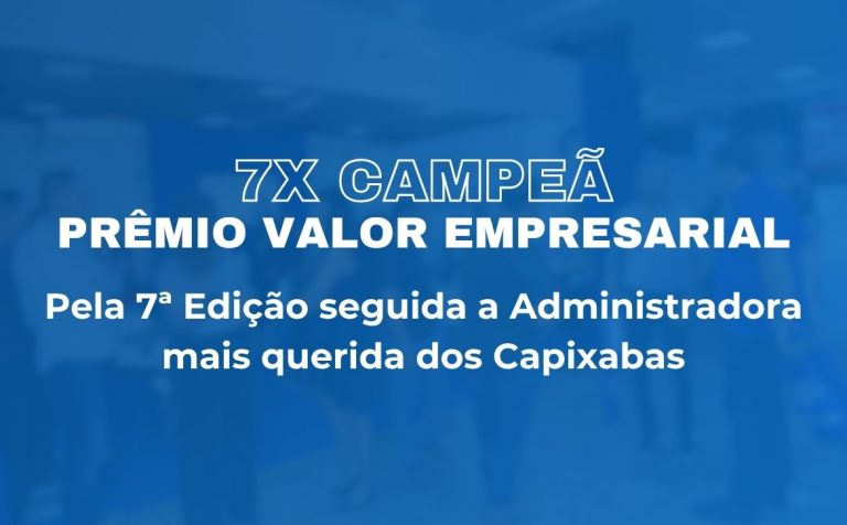 Condominius ganha pela 7ª edição seguida o Prêmio Valor Empresarial, reconhecida coma a Administradora mais querida dos Capixabas